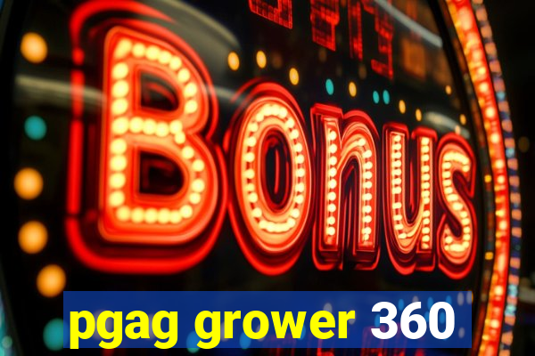 pgag grower 360